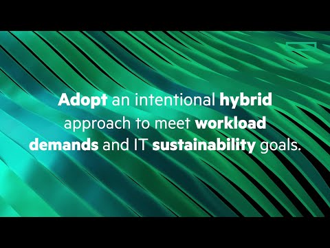 Adopt an intentional hybrid approach to meet workload demands and IT sustainability goals