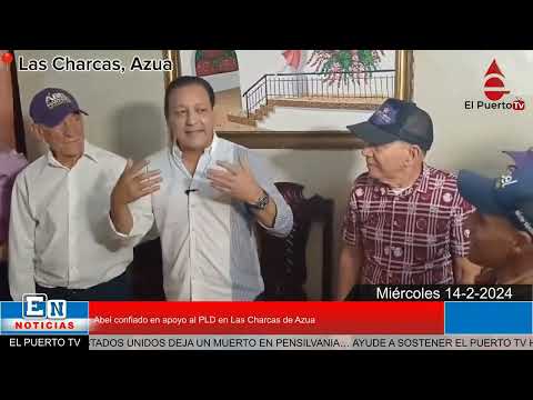 Abel confiado en apoyo al PLD en Las Charcas de Azua
