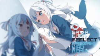 【Remix】REFLECT (Kanzaki Hiro Remix) / Gawr Gura