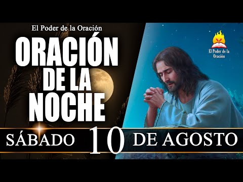 ORACIÓN de la Noche de hoy SÁBADO 10 de Agosto de 2024 | El Poder de la Oración