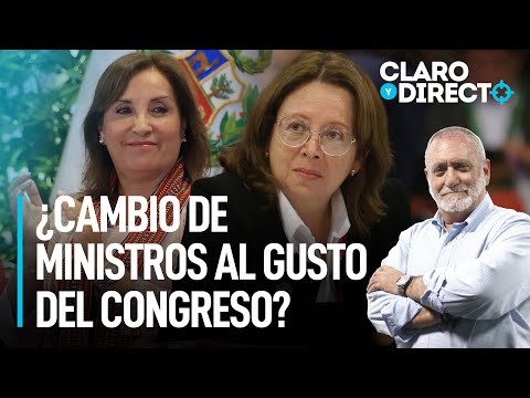 ¿Cambio de ministros al gusto del Congreso? | Claro y Directo con Álvarez Rodrich