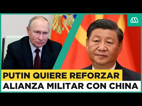 Putin dice a China que quiere reforzar la alianza militar ruso-china