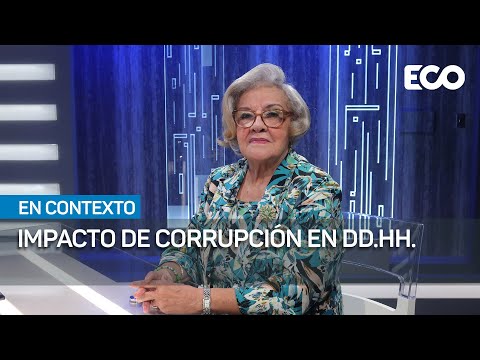Esmeralda de Troitiño: impacto de corrupción en derechos humanos | #EnContexto