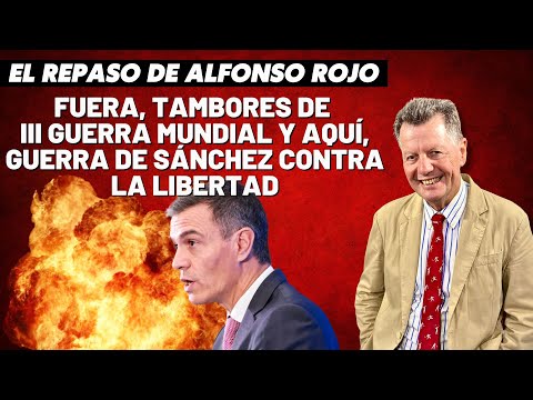 Alfonso Rojo: “Fuera, tambores de III Guerra Mundial y aquí, guerra de Sánchez contra la libertad”