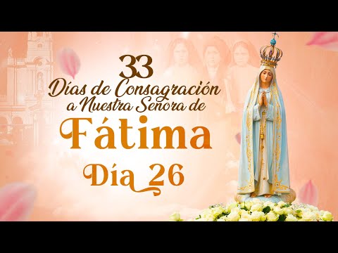 33 Días de Consagración a Nuestra Señora de Fátima Día 26 I Hermana Diana