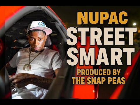 NUPAC - STREET SMART (PROD. The SNaP Peas ) (Official Music Video)