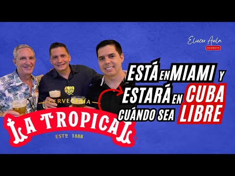 La cervecería La Tropical está en Miami y volverá a Cuba cuándo sea libre.