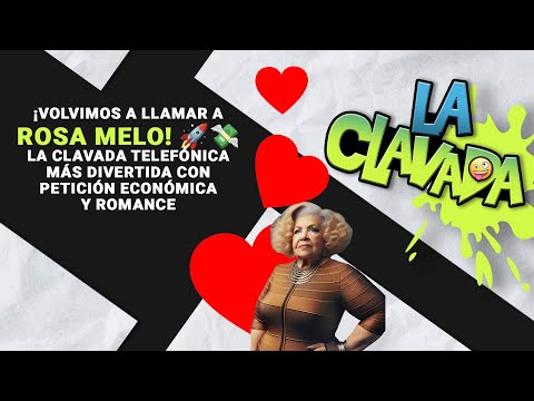 ¡Volvimos a Llamar a Rosa Melo! La Clavada Telefónica Más Divertida con Petición Económica y Romance