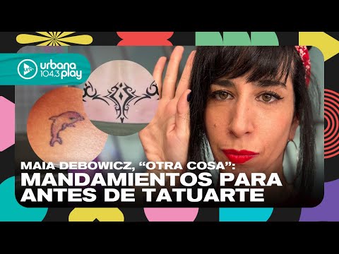 Tatuajes que ya no van más con Maia Debowicz en #OtraCosa de #TodoPasa