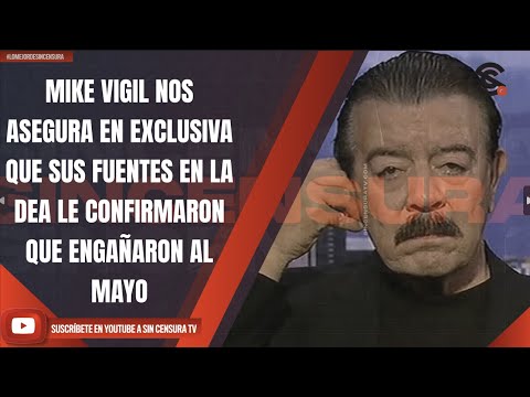 #LoMejorDeSinCensura MIKE VIGIL NOS ASEGURA EN EXCLUSIVA QUE SUS FUENTES EN LA DEA LE CONFIRMARON...