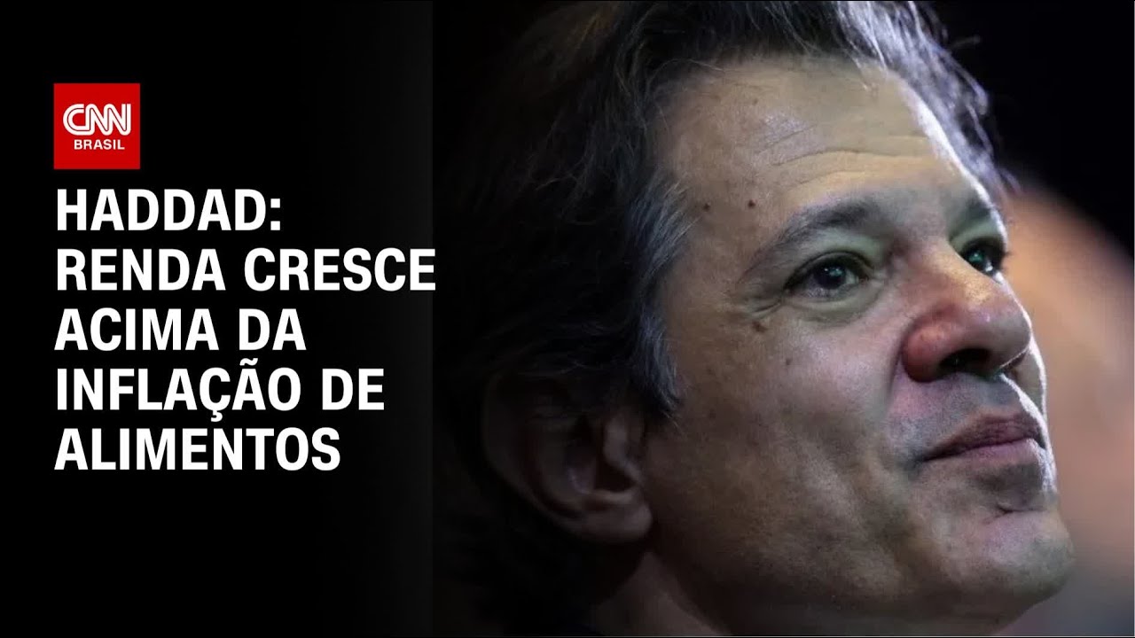 Renda cresce acima da inflação de alimentos, diz Haddad | CNN 360º