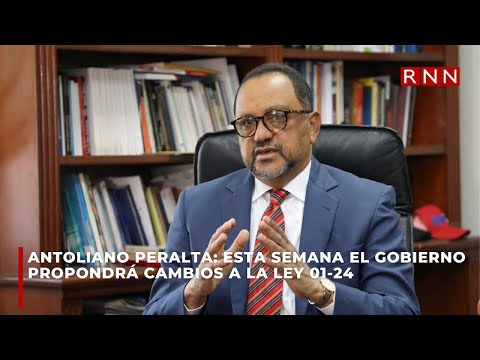 Antoliano Peralta: Esta semana el Gobierno propondrá cambios a la Ley 01-24