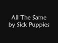 Sick Puppies - All The Same lyrics