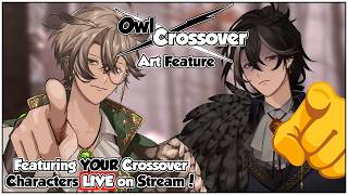 Art Feature Part 2! You all cooked with your #OwlCrossover entries!!