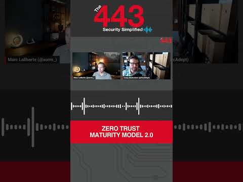 The 443 Podcast, Ep. 238 - Zero Trust Maturity Model 2.0