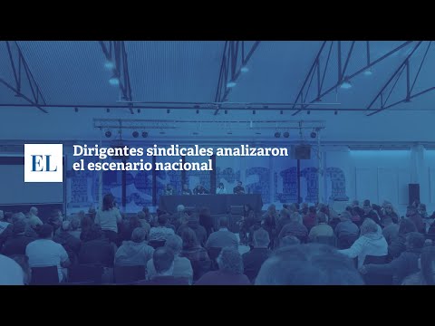 DIRIGENTES SINDICALES ANALIZARON EL ESCENARIO NACIONAL