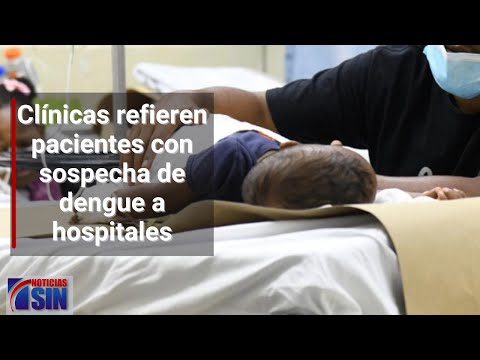 Clínicas refieren pacientes con sospecha de dengue a hospitales