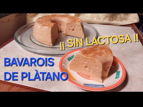 BAVAROIS ¡¡SIN LACTOSA!! DE PLÁTANO O CUALQUIER FRUTA ¡¡4 INGREDIENTES!! ¡¡ FACILÍSIMO,EXQUISITO!!