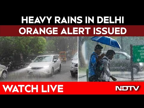 Delhi Rain LIVE | Delhi Experiences Heavy Rainfall | Delhi Rain News | Delhi Rains Today
