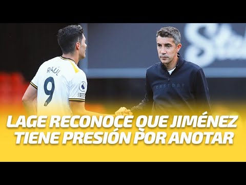 El entrenador de los Wolves reconoce que Rau?l Jime?nez tiene presio?n por anotar