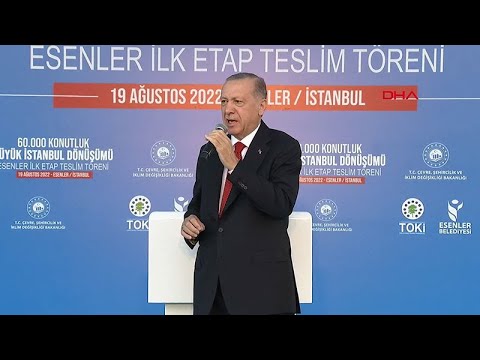 Cumhurbaşkanı Erdoğan Esenler İlk Etap Teslim Töreni’nde Konuştu