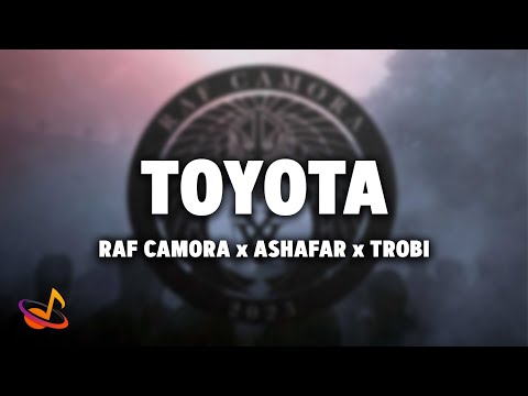 RAF CAMORA x ASHAFAR x TROBI - TOYOTA [Lyrics]