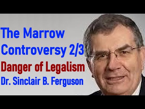 The Marrow Controversy 2/3 Danger of Legalism - Dr. Sinclair B. Ferguson