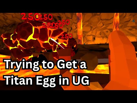 Trying to Get the Titan Egg in UG