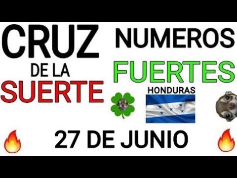 Cruz de la suerte y numeros ganadores para hoy 27 de Junio para Honduras
