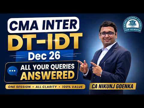 CMA INTER | DT-IDT | Dec 26 | All Queries Answered | CA NIKUNJ GOENKA