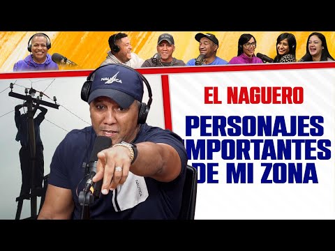 PERSONAJES IMPORTANTES DE MI ZONA - El Naguero