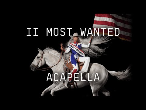 Beyoncé - II MOST WANTED ft. Miley Cyrus (ACAPELLA)