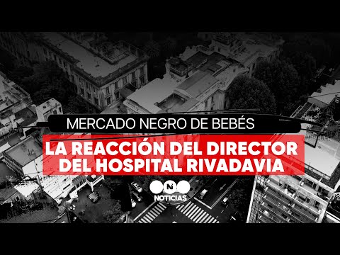 Mercado negro de bebés: la reacción del director del Hospital Rivadavia