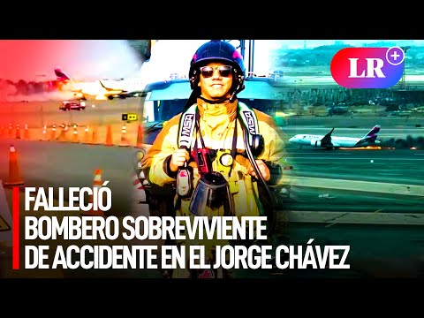 FALLECIÓ el único BOMBERO SOBREVIVIENTE del trágico ACCIDENTE en el aeropuerto JORGE CHÁVEZ  | #LR