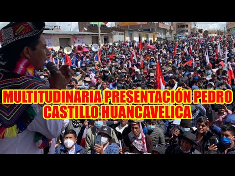 EVO PERUANO PEDRO CASTILLO TUVO MULTITUDINARIA CONCENTRACIÓN EN PAUCARA HUANCAVELICA..