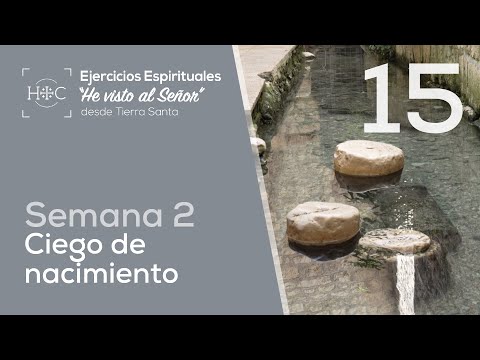 Día 15 – Ciego de nacimiento | Semana 2 - Ejercicios Espirituales | Tierra Santa| Magdala