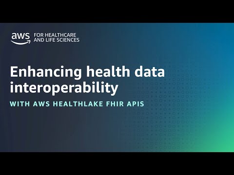 Demo:  Enhancing health data interoperability with AWS HealthLake FHIR APIs | Amazon Web Services