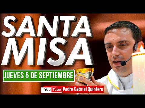 Santa Misa de hoy jueves 5 de septiembre 2024 MISA DE HOY EUCARISTÍA DE HOY EN VIVO Padre Gabriel