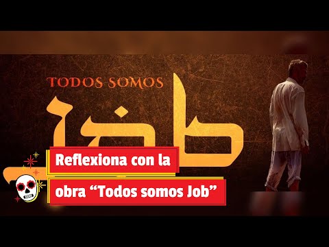 Reflexiona con la obra “Todos somos Job”