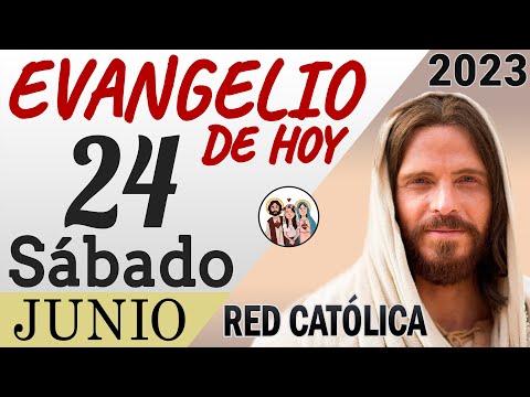 Evangelio de Hoy Sabado 24 de Junio de 2023 | REFLEXIÓN | Red Catolica