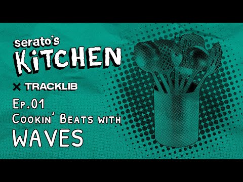 Serato's Kitchen x Waves | Live Beat making with Waves Ep.1