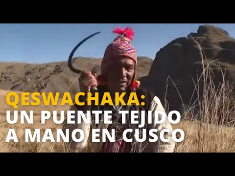 QESWACHAKA: CONOCE TODOS LOS DETALLES SOBRE EL PUENTE INCAICO TEJIDO A MANO