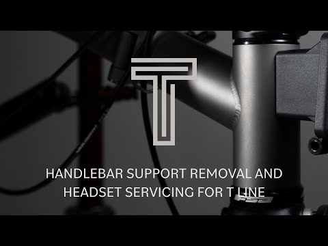 Handlebar Support Removal And Headset Servicing For T Line