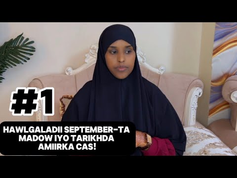 HAWLGALADII SEPTEMBER-TA MADOW IYO TARIIKHDA AMIIRKA CAS!#1​@SawdaBillan 