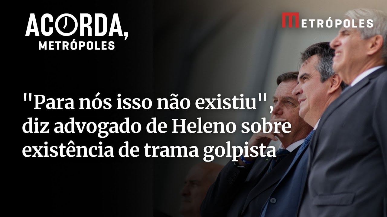 Para nós isso não existiu diz advogado de general Heleno sobre existência de trama golpista