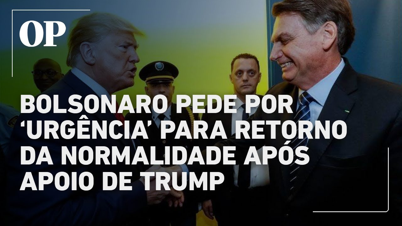 Bolsonaro pede por urgência para retorno de normalidade institucional após apoio de Trump