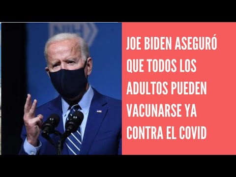 Joe Biden dice que todos los adultos ya pueden ser vacunados contra el covid en Estados Unidos