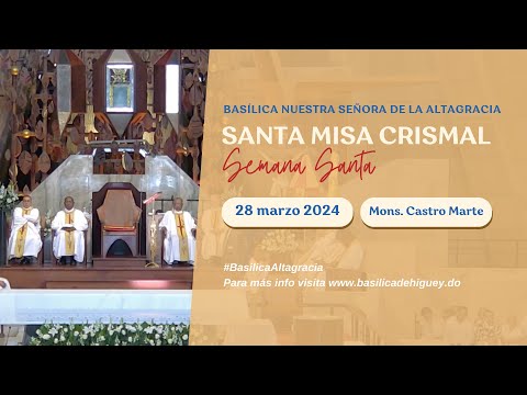 Misa Crismal · Diócesis de la Altagracia · Semana Santa   28-3-24