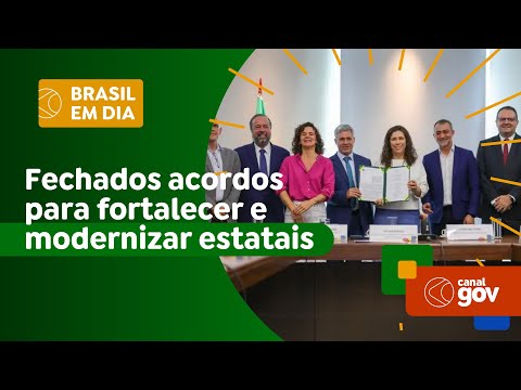 Fechados acordos para fortalecer e modernizar estatais