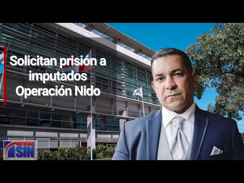 Solicitan prisión a imputados Operación Nido